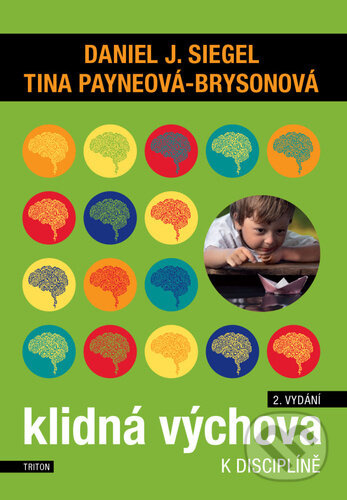Klidná výchova k disciplíně - Daniel J. Siegel, Tina Payneová-Brysonová