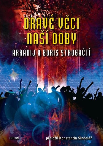 Dravé věci naší doby - Boris Strugackij, Arkadij Strugackij