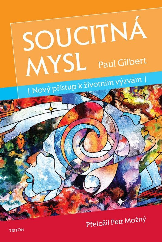 Soucitná mysld - Nový přístup k životním výzvám - Paul Gilbert