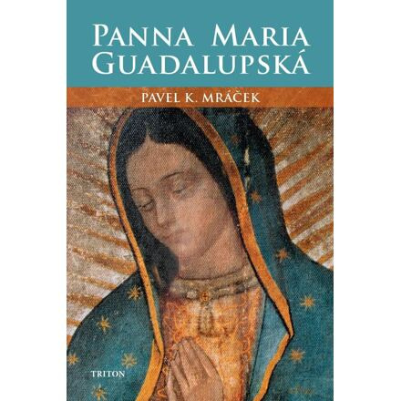 Panna Maria Guadalupská - Pavel K. Mráček