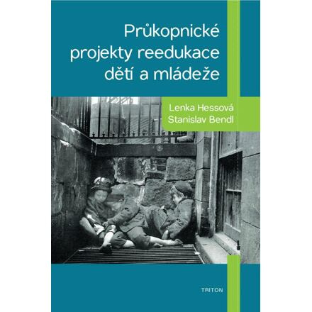 Průkopnické projekty reedukace dětí a mládeže - Lenka Hessová, Stanislav Bendl