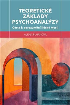 Teoretické základy psychoanalýzy - Alena Plháková