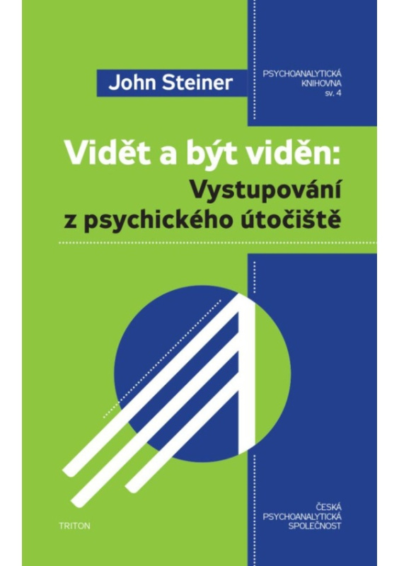 Vidět a být viděn: Vystupování z psychického útočiště - John Steiner