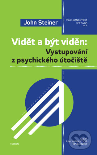 Vidět a být viděn: Vystupování z psychického útočiště - John Steiner