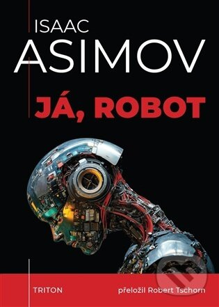 Já, robot -  Isaac  Asimov