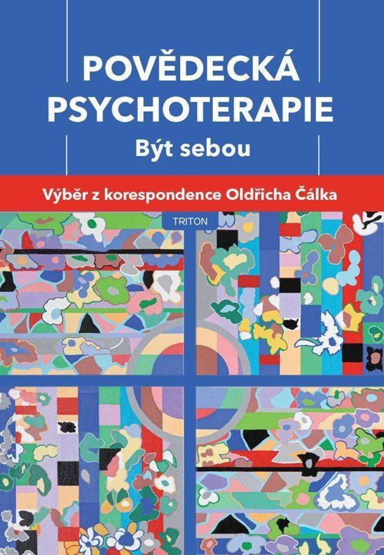 Povědecká psychoterapie. Být sebou - Oldřich Čálek
