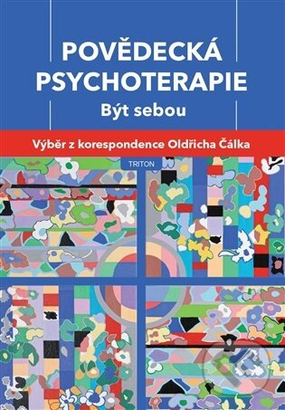 Povědecká psychoterapie. Být sebou - Oldřich Čálek