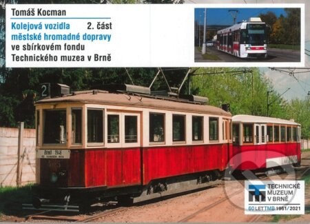 Kolejová vozidla městské hromadné dopravy (2. část - ve sbírkovém fondu Technického muzea v Brně) - kniha z kategorie Historie