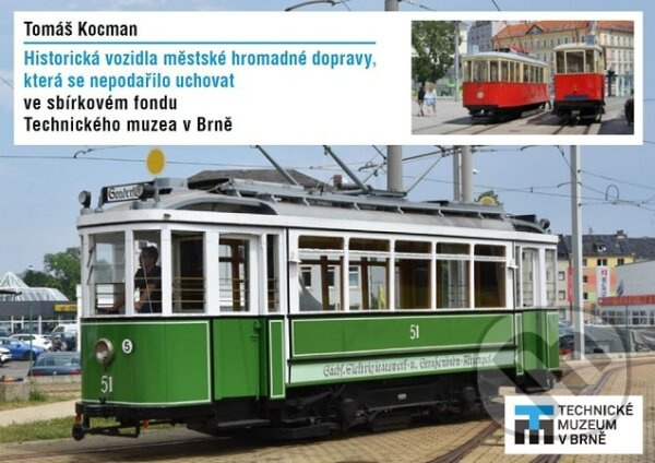 Historická vozidla městské hromadné dopravy, která se nepodařilo uchovat ve sbírkovém fondu Technick - kniha z kategorie Prírodné vedy a technika