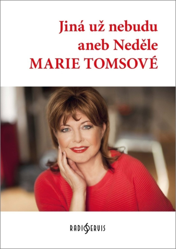 Jiná už nebudu aneb Neděle Marie Tomsové - Marie Tomsová