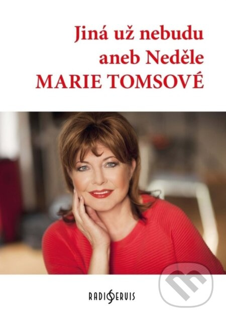 Jiná už nebudu aneb Neděle Marie Tomsové - Marie Tomsová