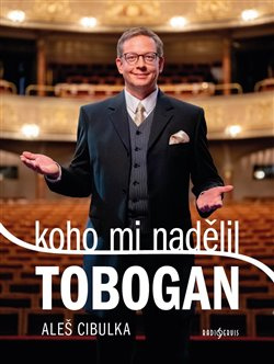 Koho mi nadělil Tobogan - Aleš Cibulka