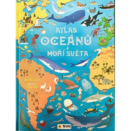 Atlas oceánů a moří světa - Velkoformátová dětská encyklopedie - Ana Delgado