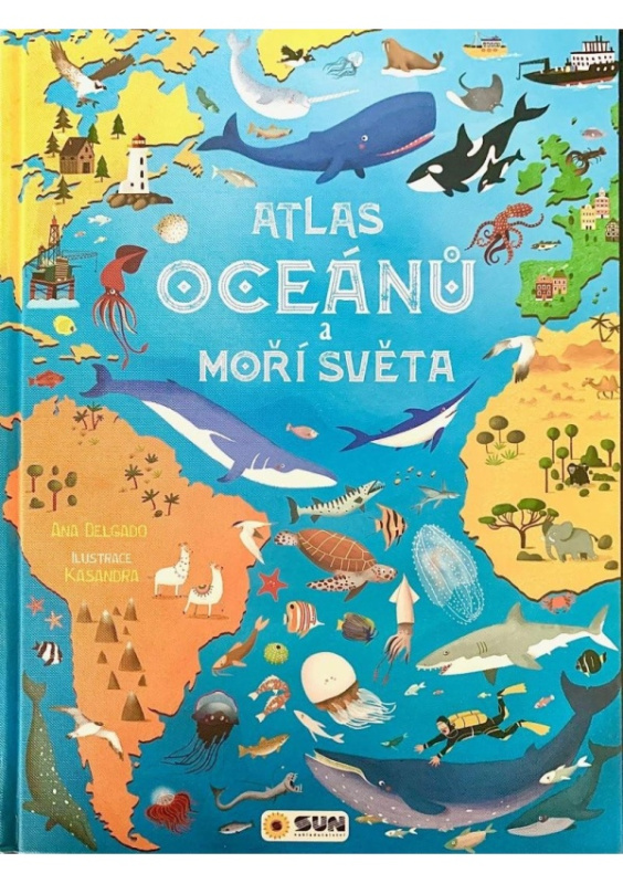 Atlas oceánů a moří světa - Velkoformátová dětská encyklopedie - Ana Delgado
