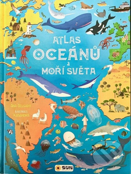 Atlas oceánů a moří světa - Velkoformátová dětská encyklopedie - Ana Delgado