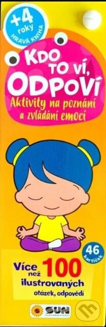 Kdo to ví, odpoví! Aktivity na poznání a zvl Emocí NAKLADATELSTVÍ SUN s.r.o.