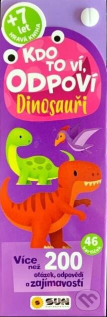 Kdo to ví, odpoví! Dinosauři NAKLADATELSTVÍ SUN s.r.o.