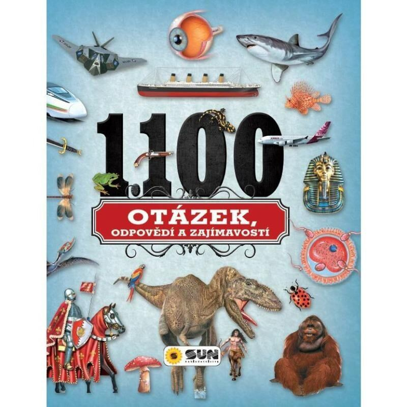 1100 otázek, odpovědí a zajímavostí NAKLADATELSTVÍ SUN s.r.o.