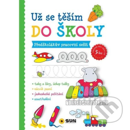 Už se těším do školy - Předškolákův pracovní sešit - Připraveni k zápisu