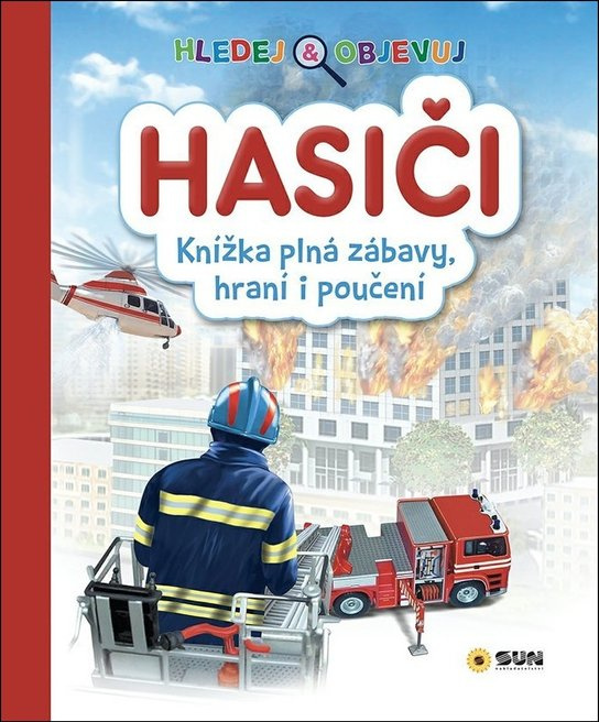 HASIČI - Hledej a objevuj - Knížka plná zábavy, hraní i poučení
