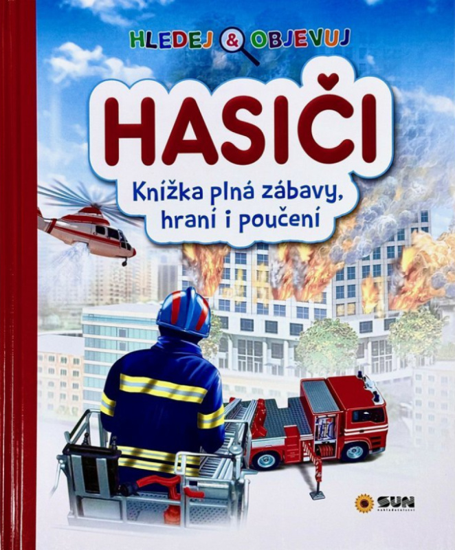 HASIČI - Hledej a objevuj - Knížka plná zábavy, hraní i poučení