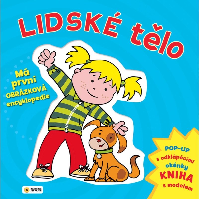 Lidské tělo - Má první obrázková encyklopedie NAKLADATELSTVÍ SUN s.r.o.