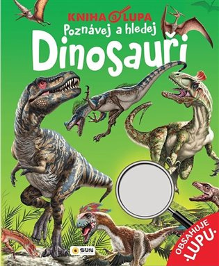 Kniha a lupa Dinosauři - Poznávej a hledej
