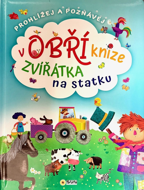 Zvířátka na statku - Prohlížej a poznávej v obří knize NAKLADATELSTVÍ SUN s.r.o.