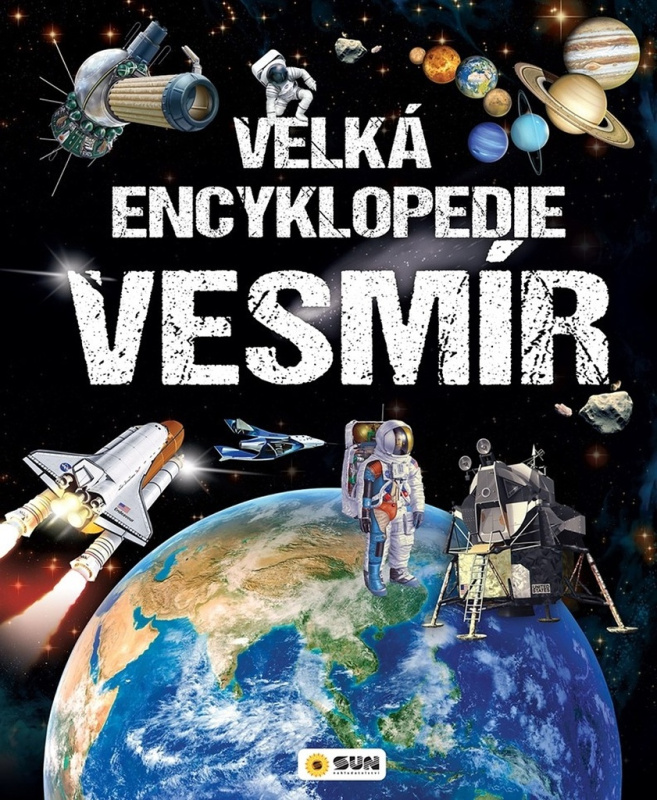 Velká encyklopedie Vesmír NAKLADATELSTVÍ SUN s.r.o.