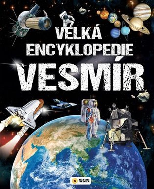 Velká encyklopedie Vesmír NAKLADATELSTVÍ SUN s.r.o.