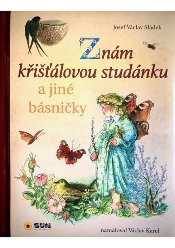 Znám křišťálovou studánku a jiné básničky - Josef Václav Sládek