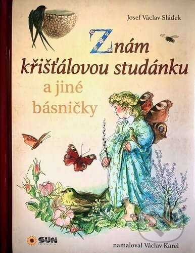 Znám křišťálovou studánku a jiné básničky - Josef Václav Sládek