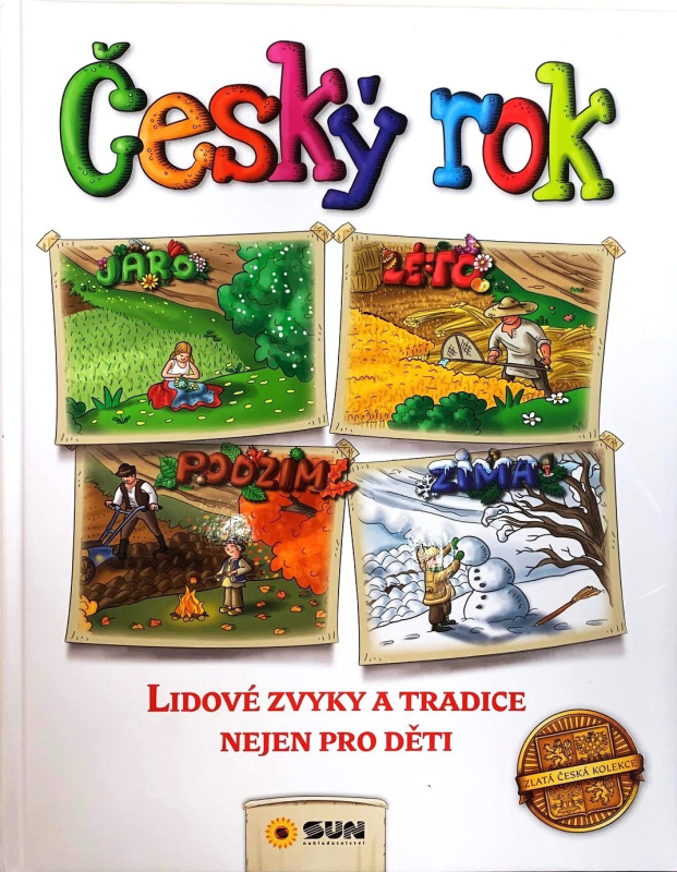 Český rok - Lidové zvyky a tradice nejen pro děti NAKLADATELSTVÍ SUN s.r.o.