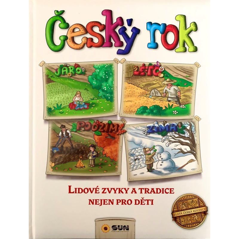 Český rok - Lidové zvyky a tradice nejen pro děti NAKLADATELSTVÍ SUN s.r.o.