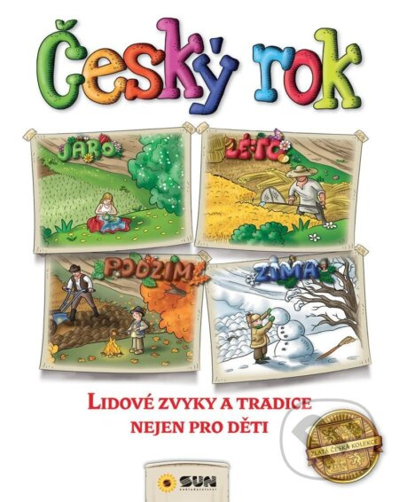 Český rok - Lidové zvyky a tradice nejen pro děti NAKLADATELSTVÍ SUN s.r.o.