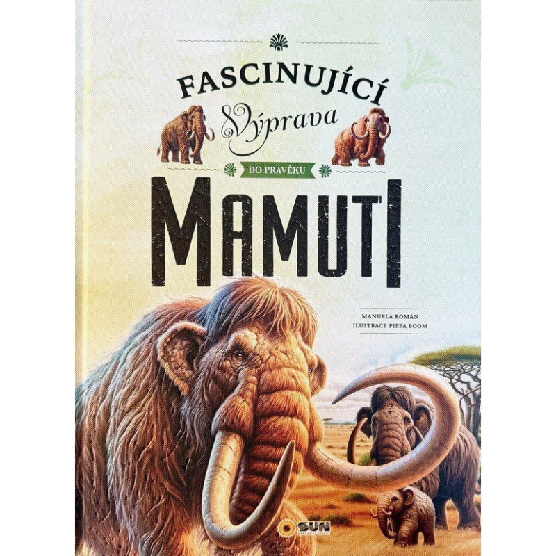 Fascinující výprava do pravěku Mamuti - Manuela Roman