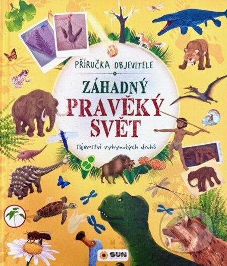 Příručka objevitele: Záhadný pravěký svět (Tajemství vyhynulých druhů) - kniha z kategorie Naučné knihy
