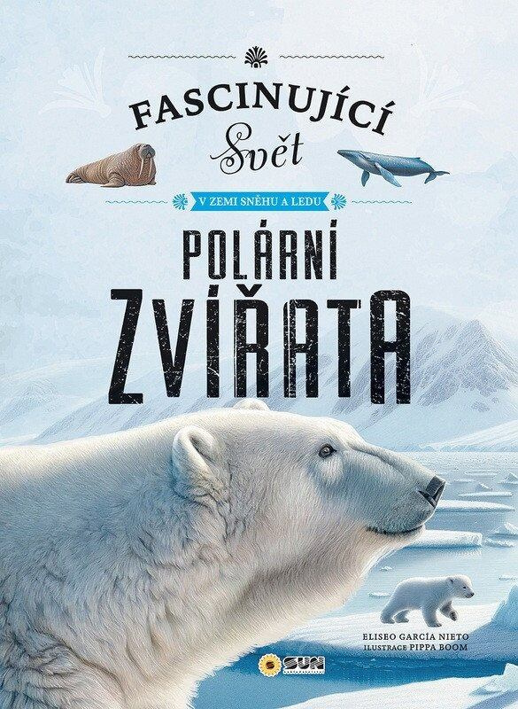 Polární zvířata (Fascinující svět v zemi sněhu a ledu) - kniha z kategorie Naučné knihy