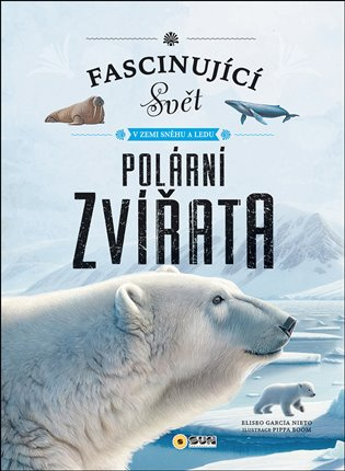 Polární zvířata (Fascinující svět v zemi sněhu a ledu) - kniha z kategorie Naučné knihy
