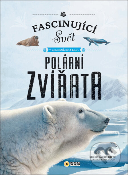 Polární zvířata (Fascinující svět v zemi sněhu a ledu) - kniha z kategorie Naučné knihy