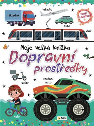 Dopravní prostředky - Moje velká knížka - Poznej a Pojmenuj