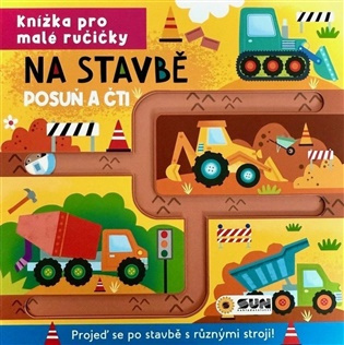 Knížka pro malé ručičky Na stavbě - Posuň a čti