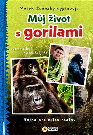 Můj život s gorilami (Marek Ždánský vypravuje) - Marek Ždánský, Petra Hátlová - kniha z kategorie Životopisy