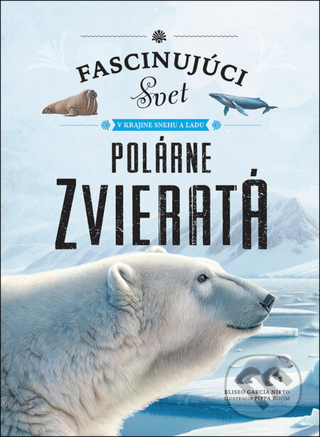 Polárne zvieratá (Fascinujúci svet v krajine snehu a ľadu) - kniha z kategorie Naučné knihy
