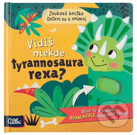 Vidíš niekde tyrannosaura rexa? - Sarah Wade (ilustrátor) - kniha z kategorie Pohádky