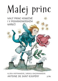 Malej princ - Klára Hoffmanová, Jarmila Bachmannová, Antoine de Saint-Exupéry