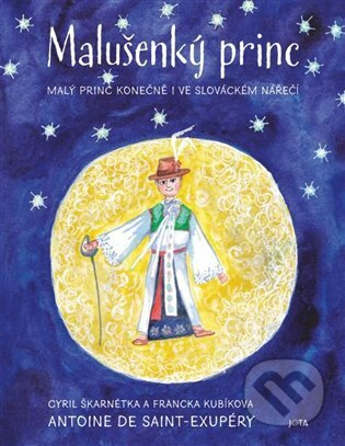 Malušenký princ - Francka Kubíková, Cyril Škarnétka, Antoine de Saint-Exupéry