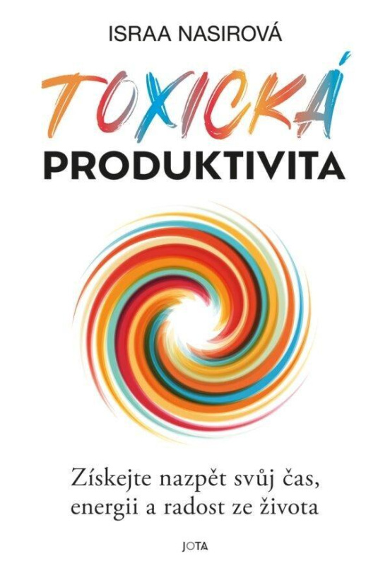 Toxická produktivita (Dělat víc neznamená dělat lépe - získejte nazpět svůj čas, energii a radost ze života) - kniha z kategorie Psychologie