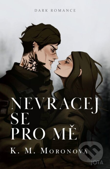 Nevracej se pro mě - K. M. Moronova - kniha z kategorie Romantická