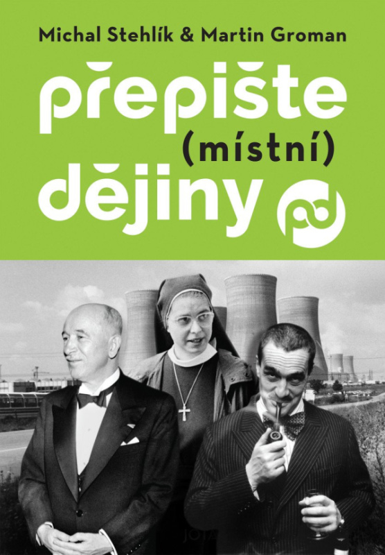 Přepište (místní) dějiny - Michal Stehlík, Martin Groman - kniha z kategorie Historie